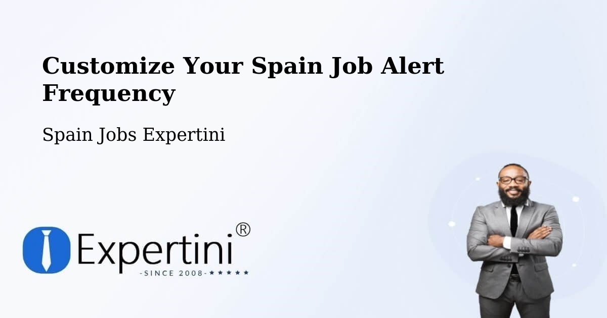 Customize Your Spain Job Alert Frequency - Spain Jobs Expertini